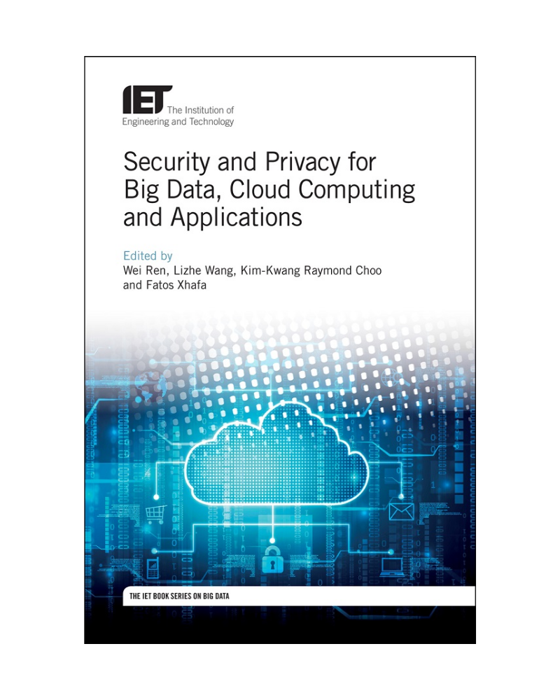 IET, Security and Privacy for Big Data, Cloud Computing and ...